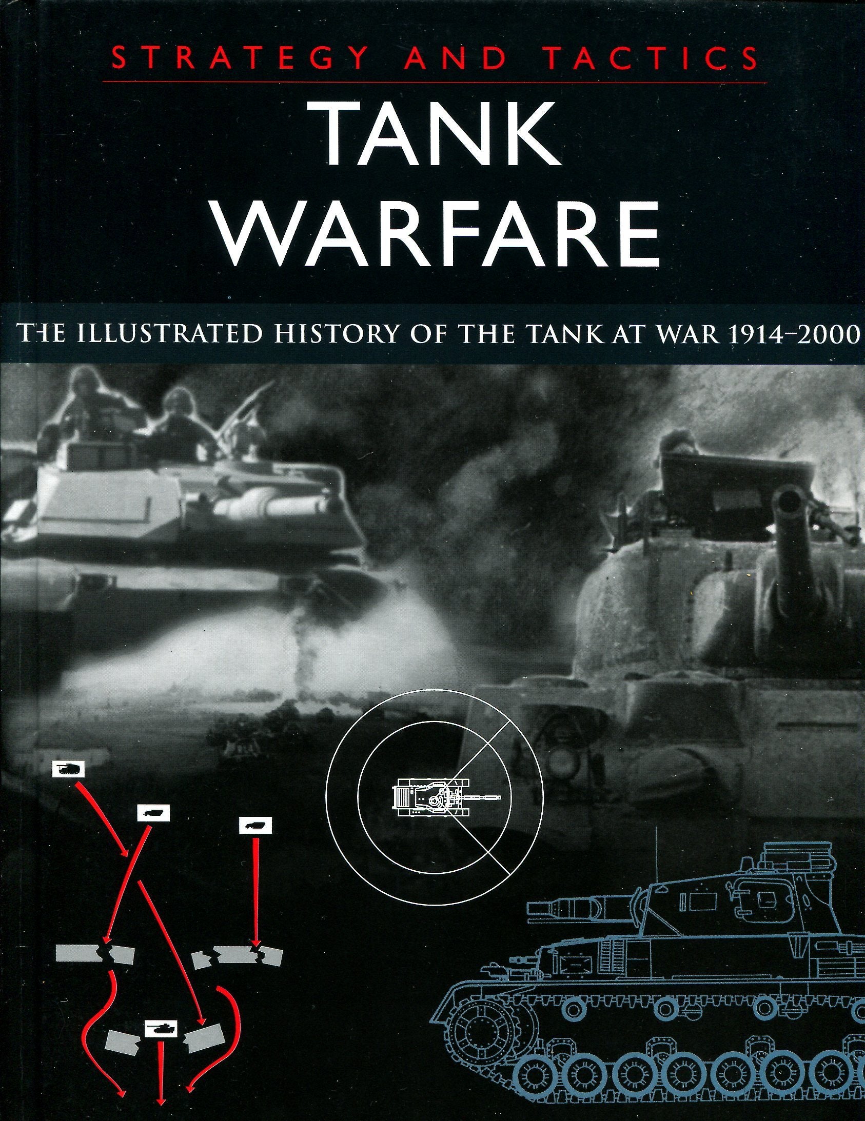 Tank Warfare: Strategy and Tactics: The Illustrated History of the Tank at War 1914-20 book