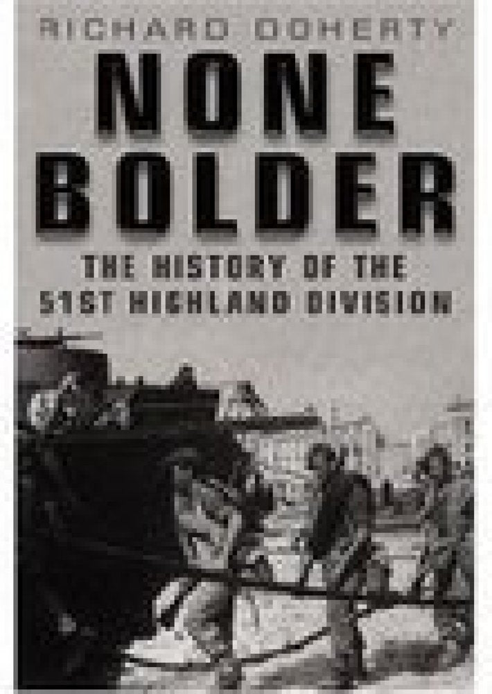 None Bolder: The History of the 51st Highland Division Social Sciences