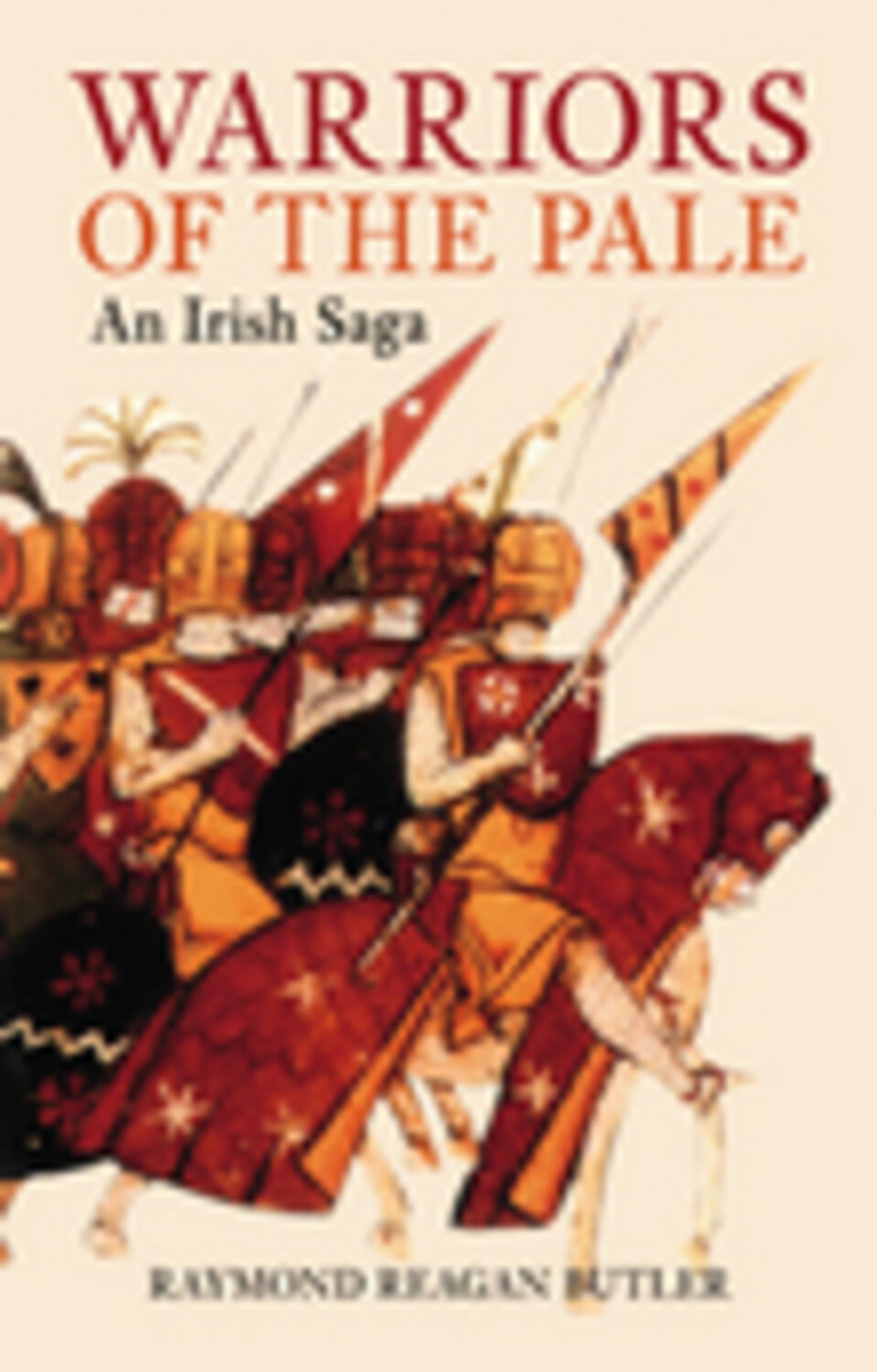 Warriors of the Pale: An Irish Saga Politics & History