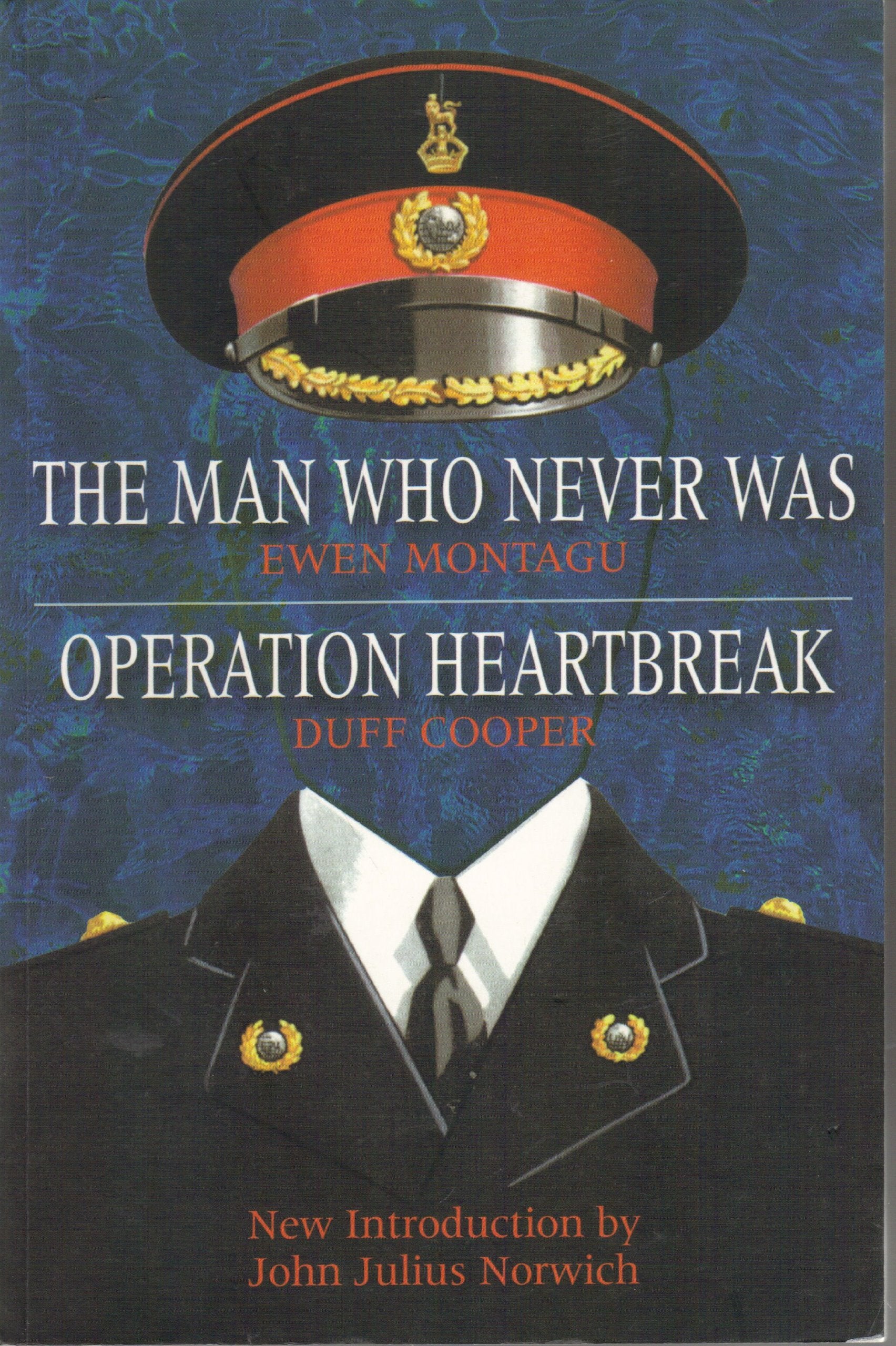 Operation Heartbreak and The Man Who Never Was: The Original Story of 'Operation Mincemeat' - Both Fact and Fiction - by the Men Who Were There Social Sciences