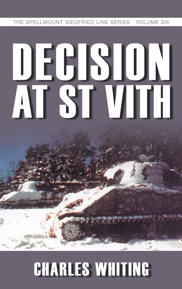 Decision at St Vith: The Spellmount Siegfried Line Series Volume Six: Volume 6 Social Sciences