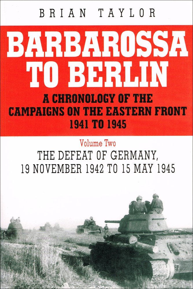 Barbarossa to Berlin Volume Two: The Defeat of Germany, 19 November 1942 to 15 May 1945 Social Sciences