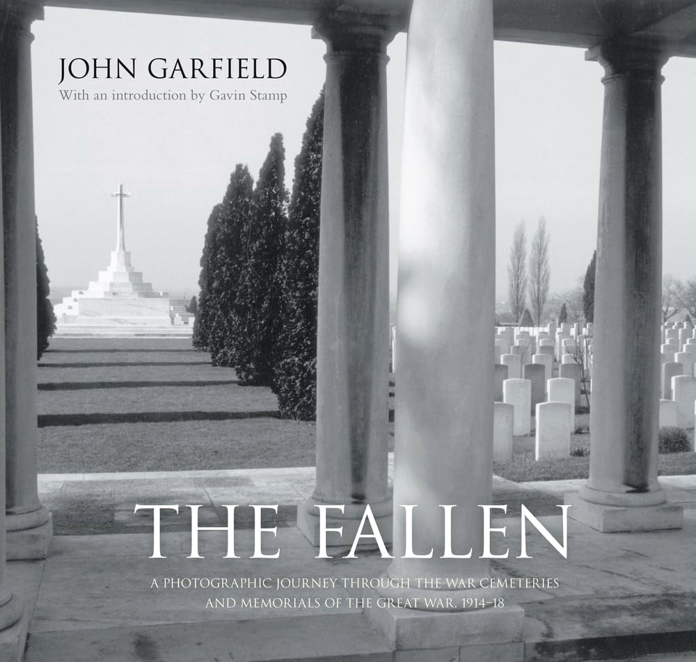 The Fallen: A Photographic Journey Through the War Cemeteries and Memorials of the Great War, 1914-18 Photography