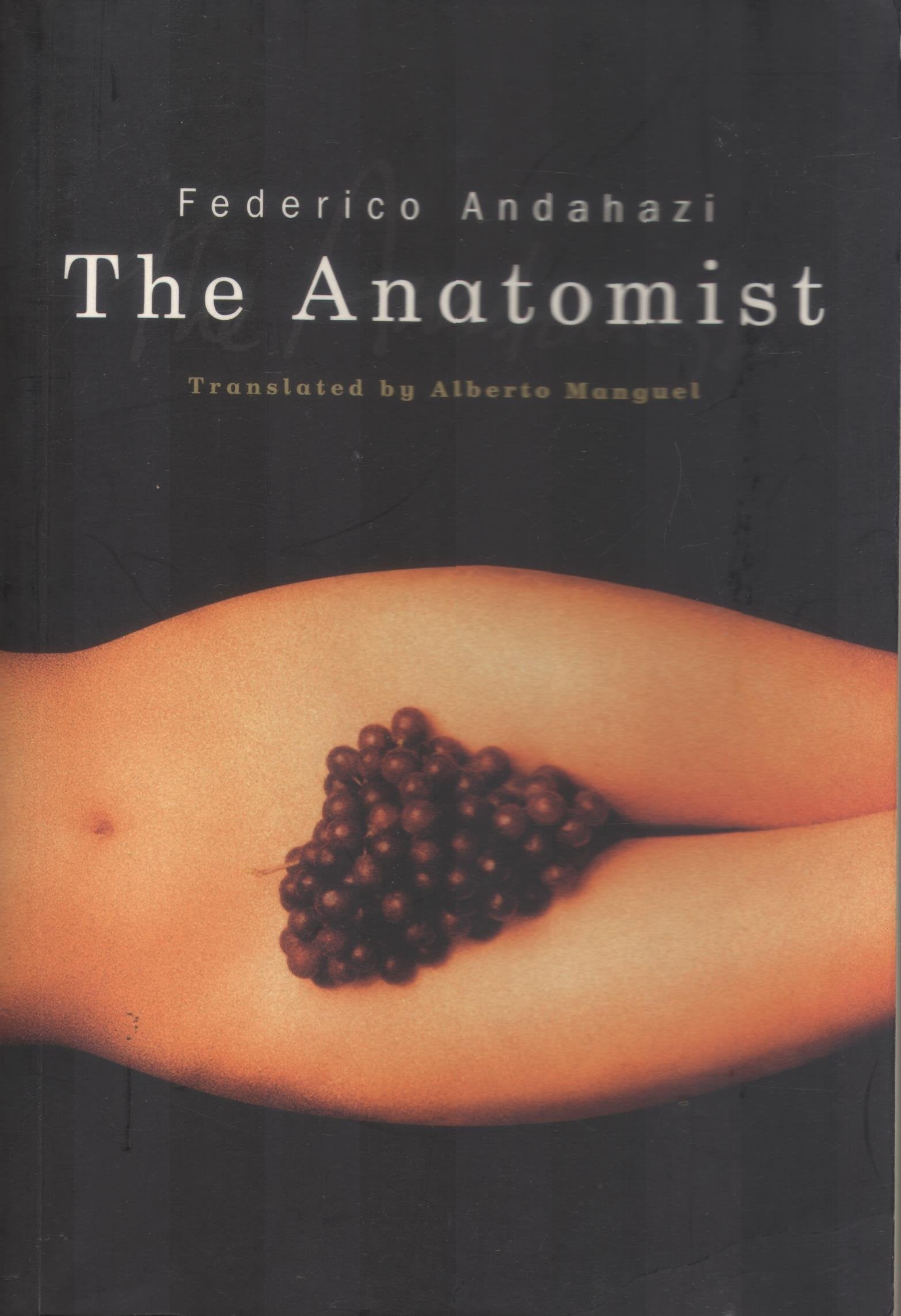 The Anatomist: Transl. from the Spanish by Alberto Manguel Contemporary literature