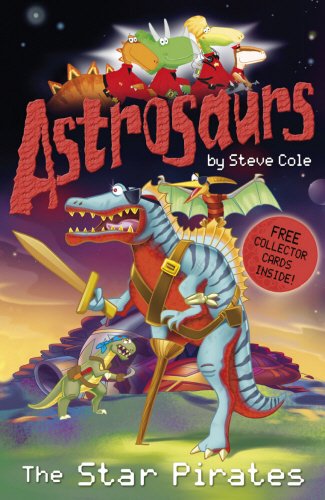 Astrosaurs 10: The Star Pirates Novels & Short Stories