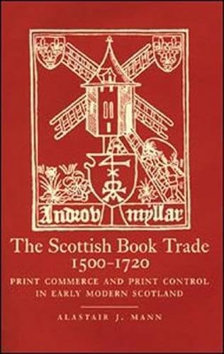 The Scottish Book Trade 1500-1720: Print Commerce and Print Control in Early MOdern Scotland : An historiographical survey of the early modern book in Scotland Media & Communication
