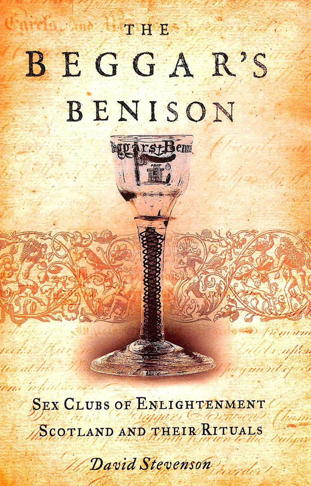 The Beggar's Benison: Sex Clubs of Enlightenment Scotland and Their Rituals book