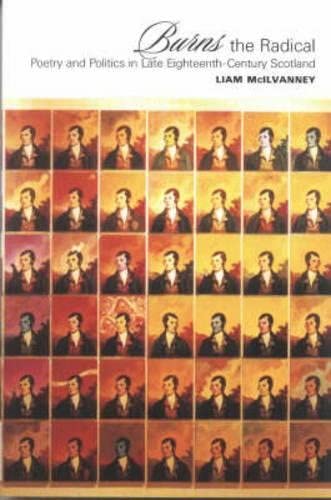 Burns the Radical: Poetry and Politics in Late Eighteenth-Century Scotland: Politics and Poetry in Late Eighteenth-century Scotland Contemporary literature Books