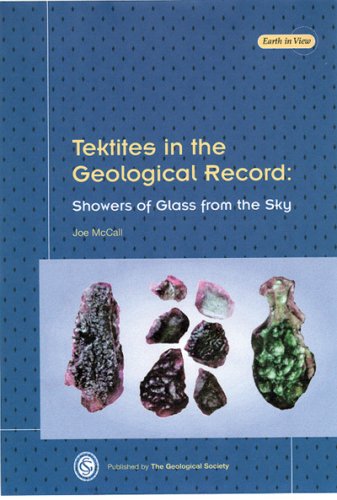 Tektites in the Geological Record: Showers of Glass from the Sky (Earth in View Series) Natural Sciences