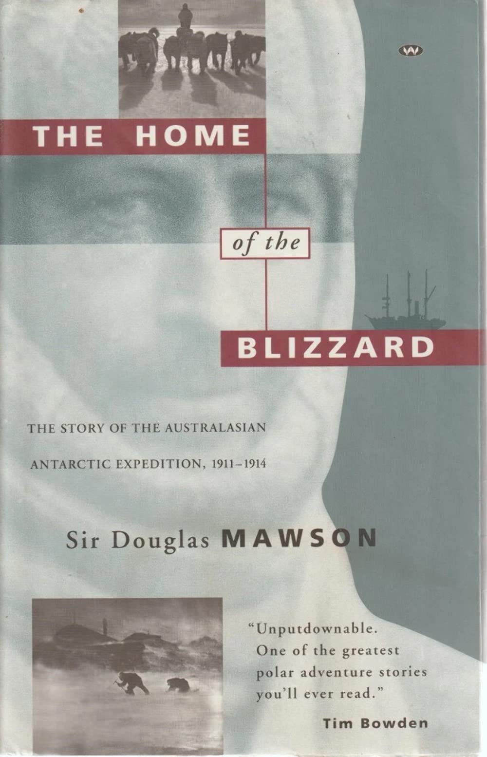 The Home of the Blizzard: Story of the Australasian Antarctic Expedition, 1911-14 Geology & Geography