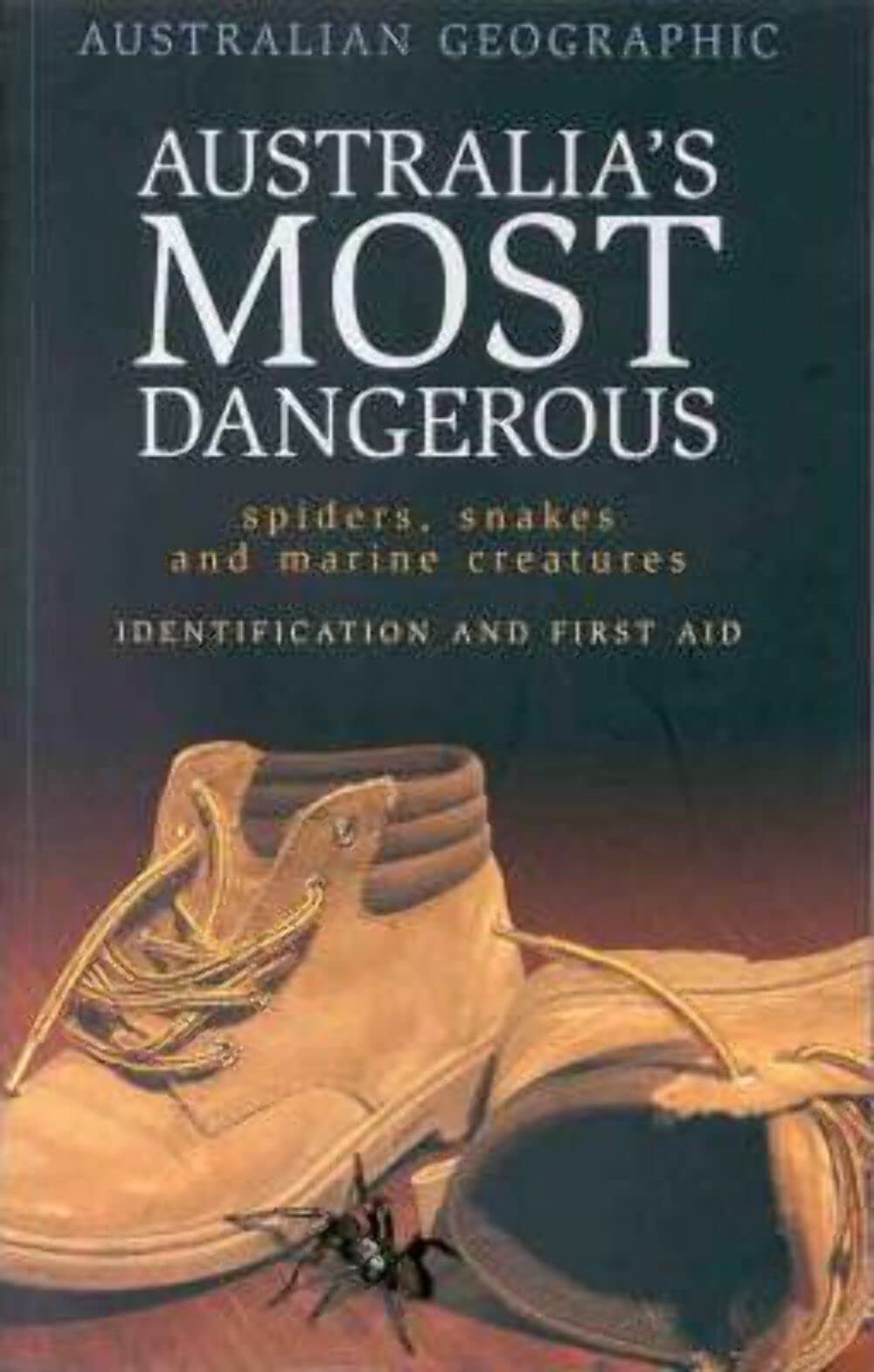 Australia's Most Dangerous Spiders, Snakes and Marine Animals ; Identification and First Aid Books
