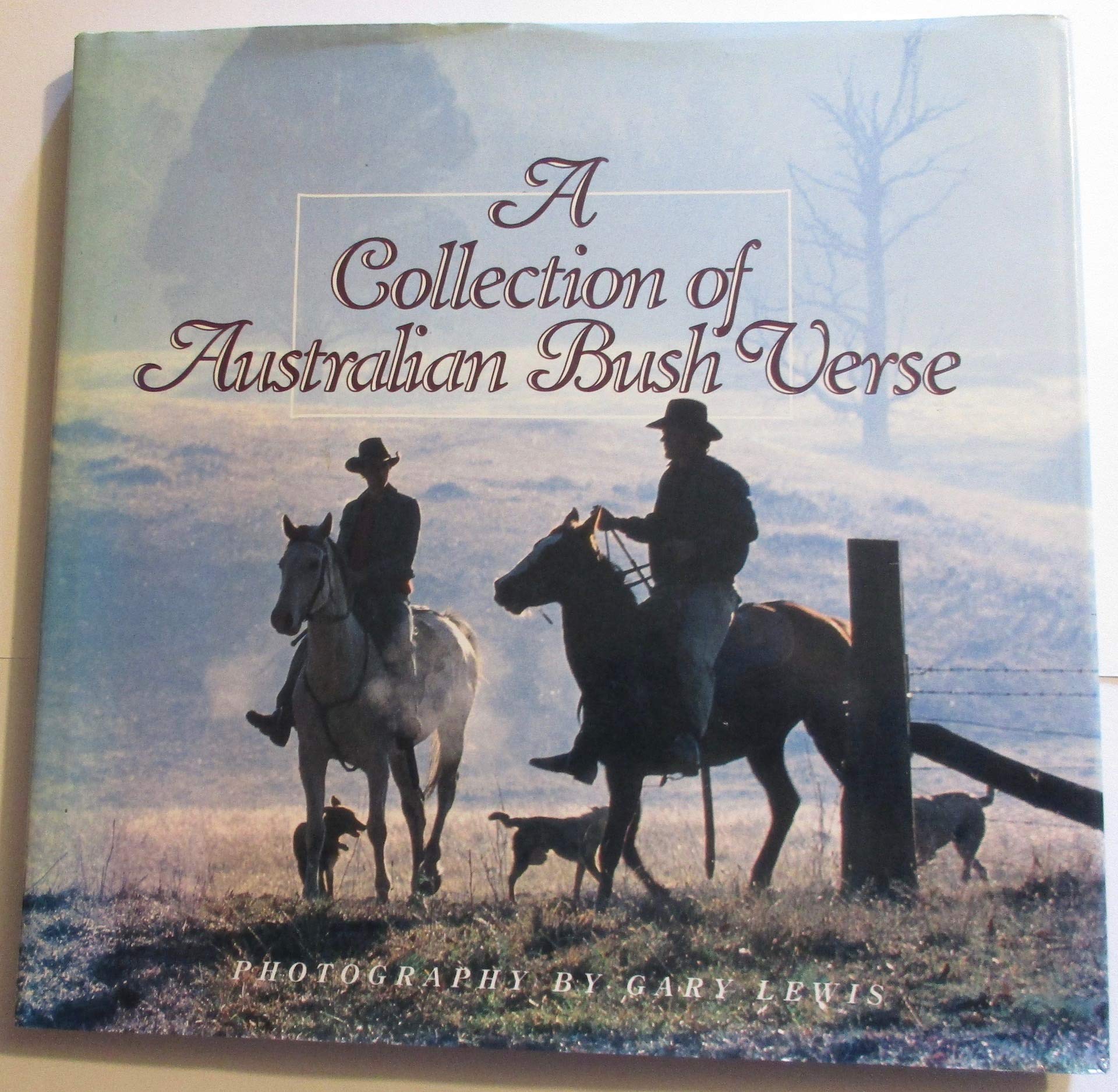 A Collection of Australian Bush Verse. Photography by Gary Lewis PAR - Peter Antill Rose & Associates Professional & Reference Books