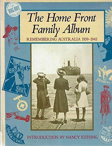 The Home Front Family Album - Remembering Australia 1939-1945 Books