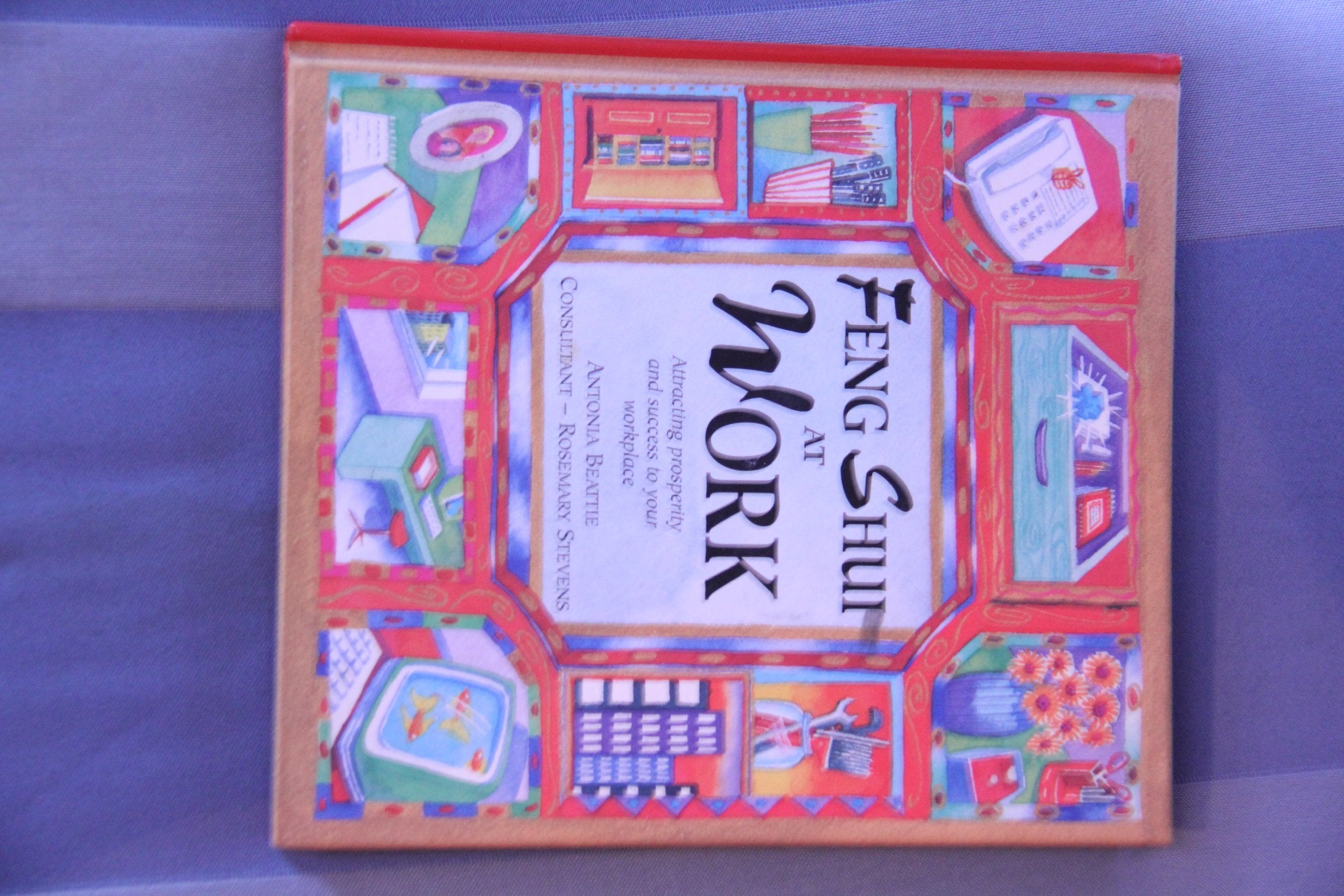 Feng Shui At Work: Attracting Prosperity and Success to Your Workplace book