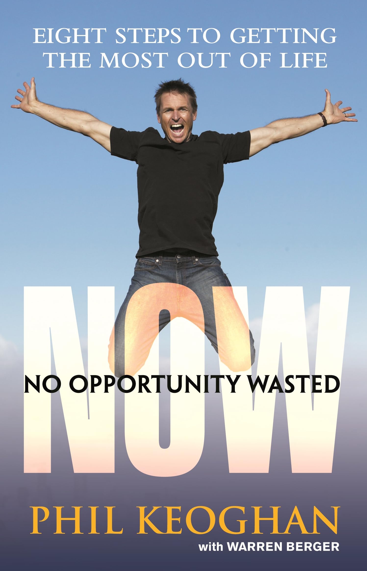 Now, No Opportunity Wasted - 8 Steps To Getting the Most Out of Life [Paperba... Books