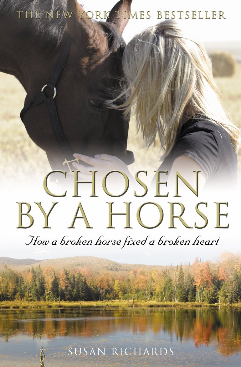 Chosen by a Horse: How a Broken Horse Fixed a Broken Heart Books