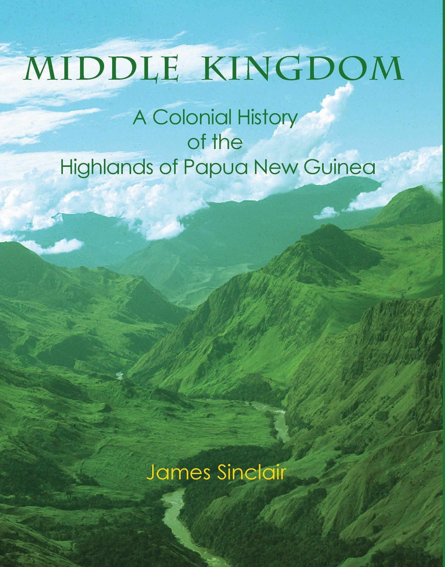 Middle Kingdom: A Colonial History of the Highlands of Papua New Guinea book
