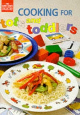 Cooking for Tots and Toddlers (The Good Cooks Collection) Cooking & Enjoying