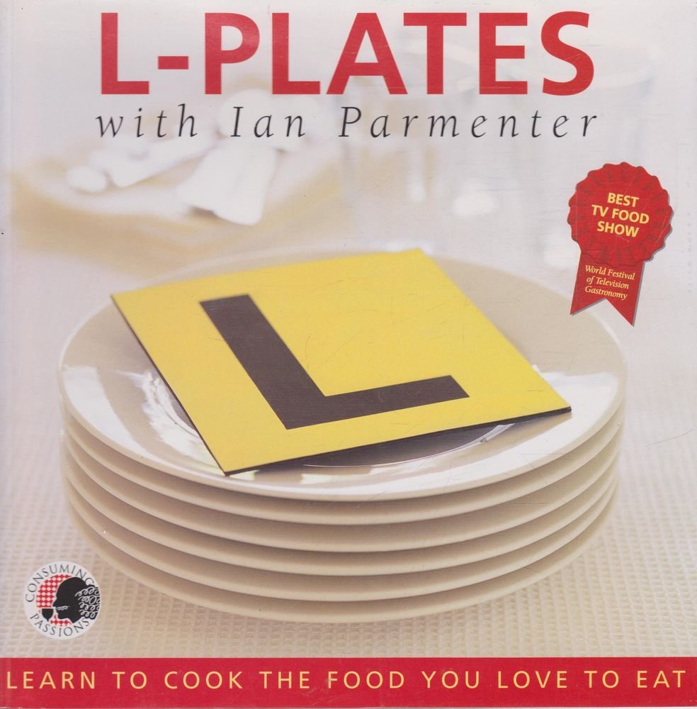 Consuming Passions L-plates : Learn to Cook the Food You love to Eat book