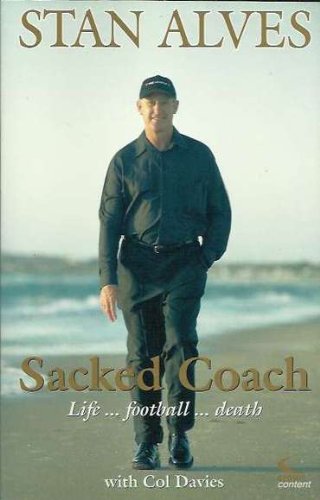 Sacked Coach: Life...football...death Books