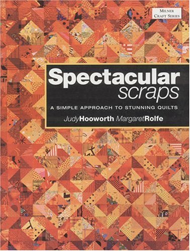Spectacular Scraps: A Simple Approach to Stunning Quilts (Milner Craft) Hobbies & Crafts