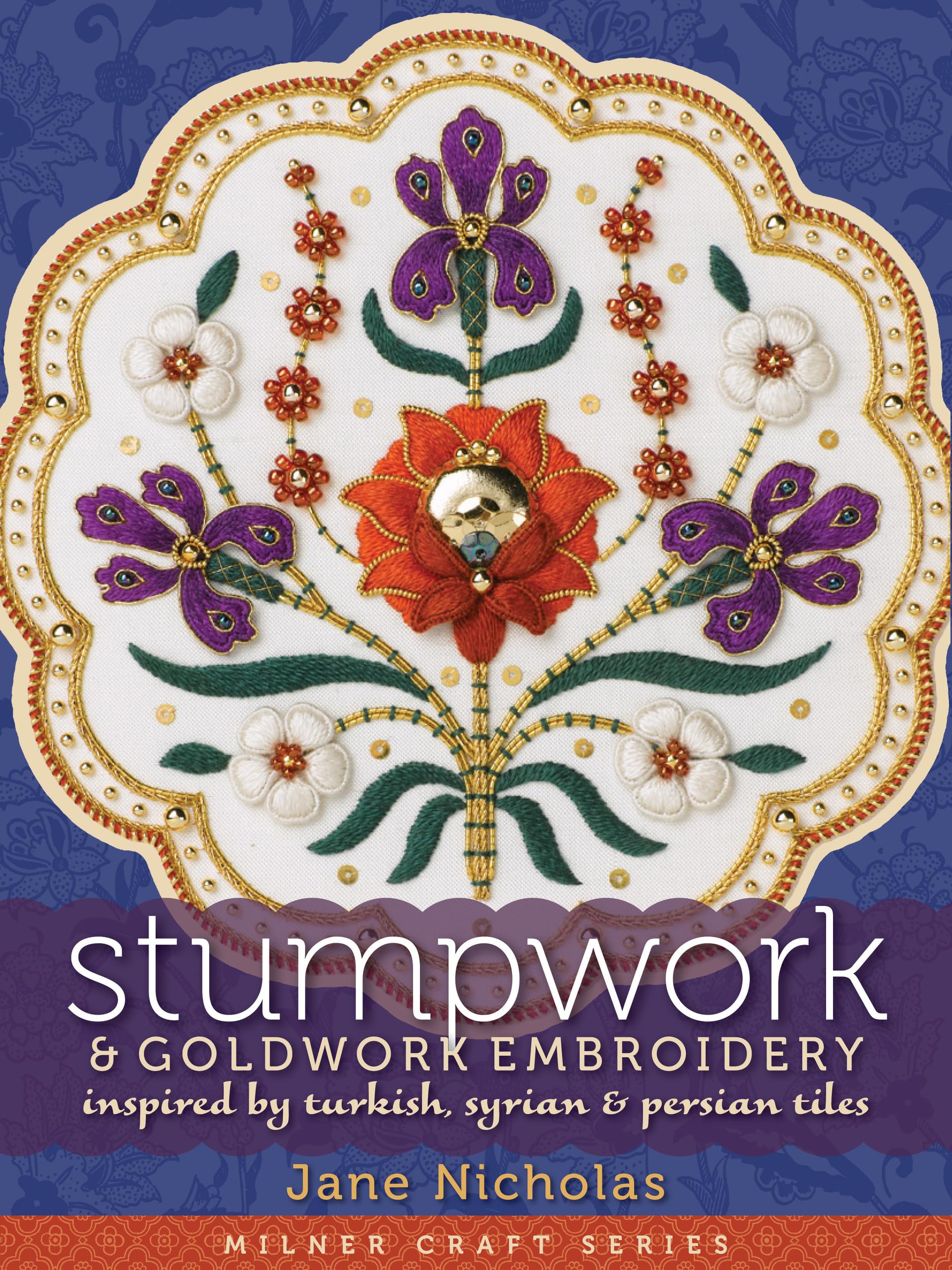 Stumpwork & Goldwork Embroidery Inspired by Turkish, Syrian & Persian Tiles (Milner Craft Series) Hobbies & Crafts