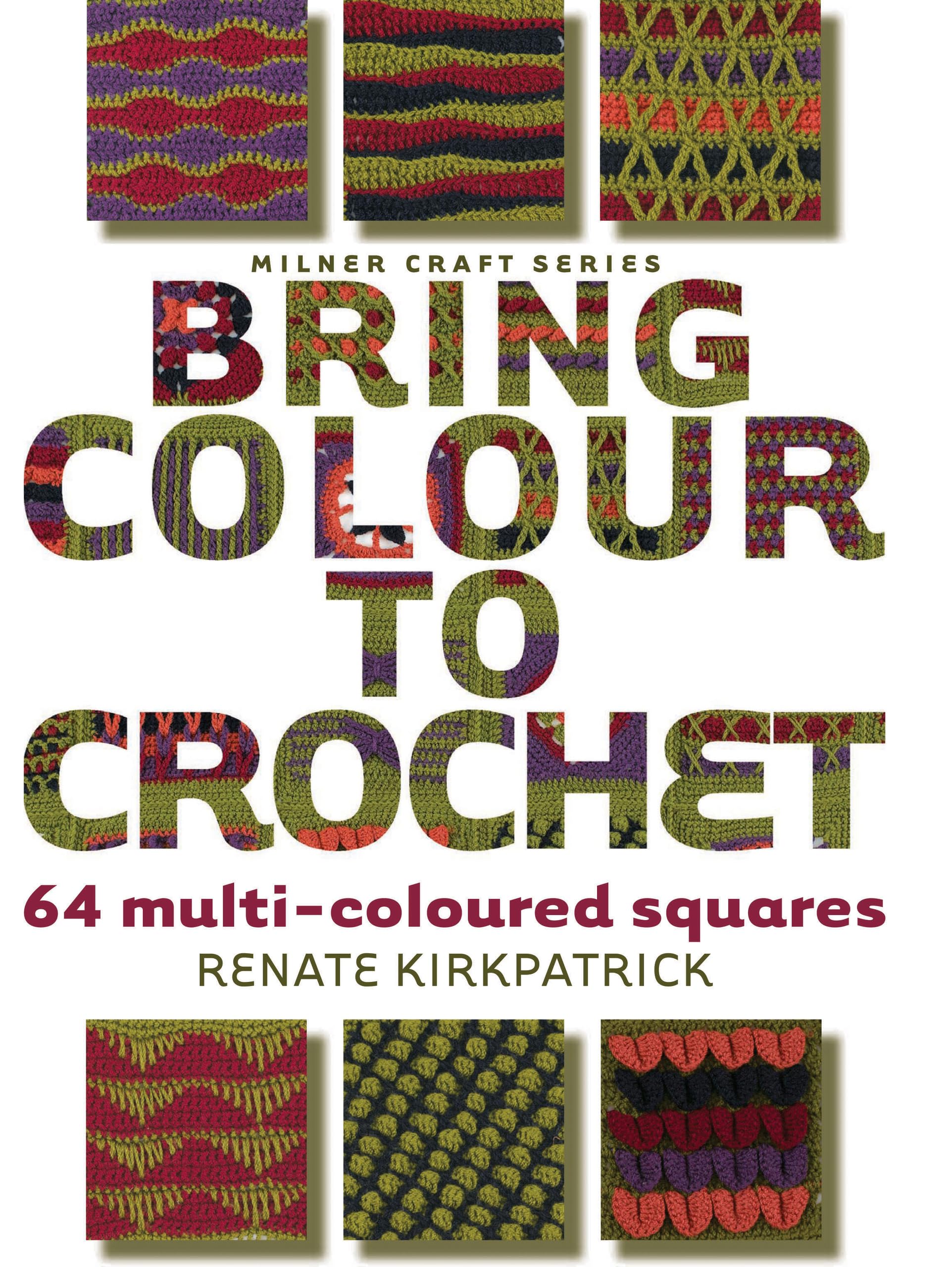 Bring Colour to Crochet: 64 Multi-Coloured Squares (Milner Craft Series) Hobbies & Crafts