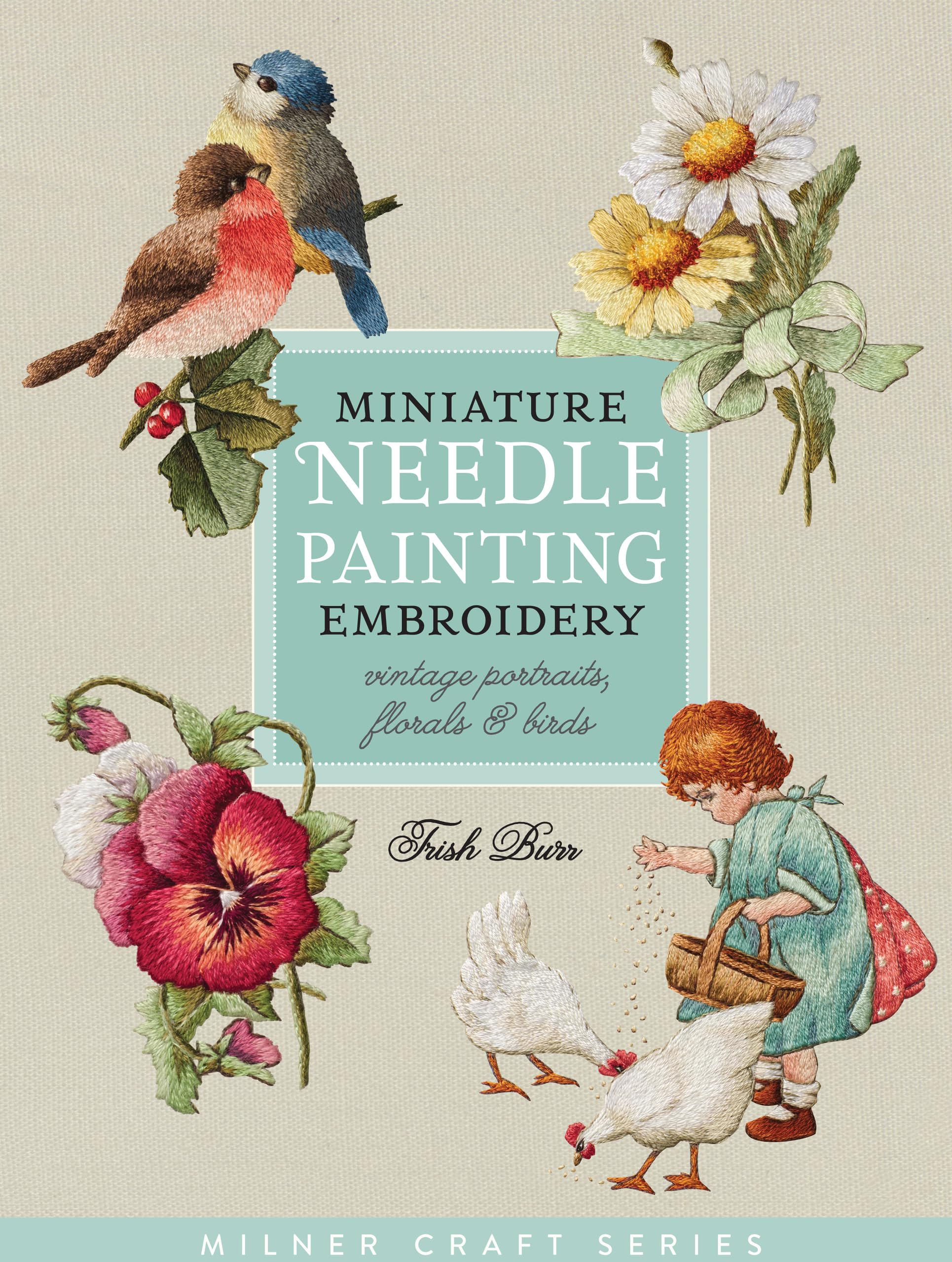 Miniature Needle Painting Embroidery: Vintage Portraits, Florals & Birds (Milner Craft Series) Hobbies & Crafts