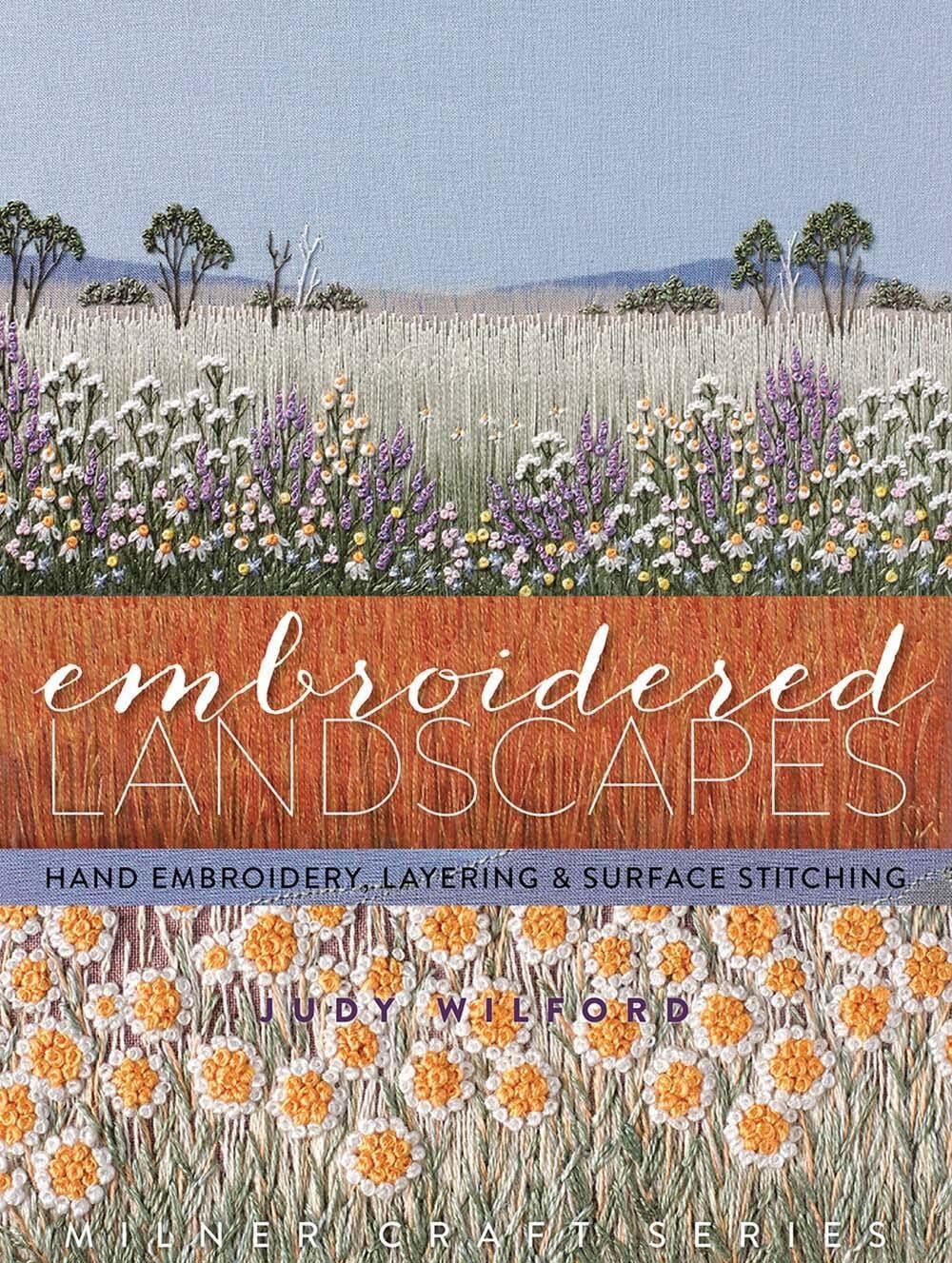 Embroidered Landscapes: Hand Embroidery, Layering & Surface Stitching (Milner Craft Series) Hobbies & Crafts
