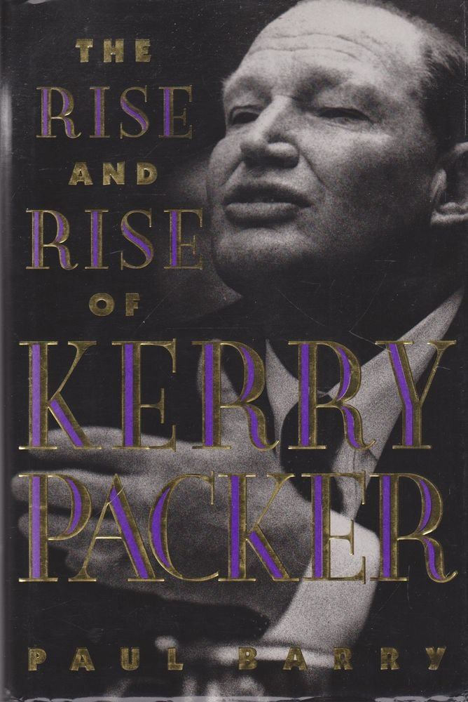 THE RISE AND RISE OF KERRY PACKER. book