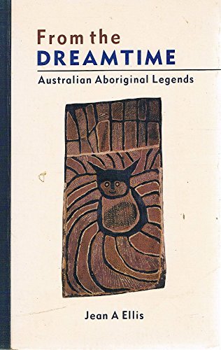 From the Dreamtime: Australian Aboriginal Legends Books