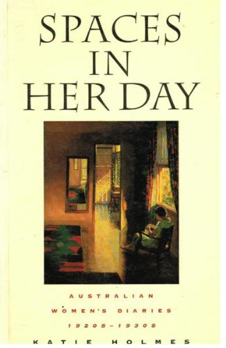 Spaces in Her Day: Australian Women's Diaries, 1920s and 1930s Books