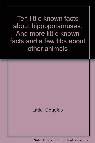 Ten little known facts about hippopotamuses: And more little known facts and ... Books