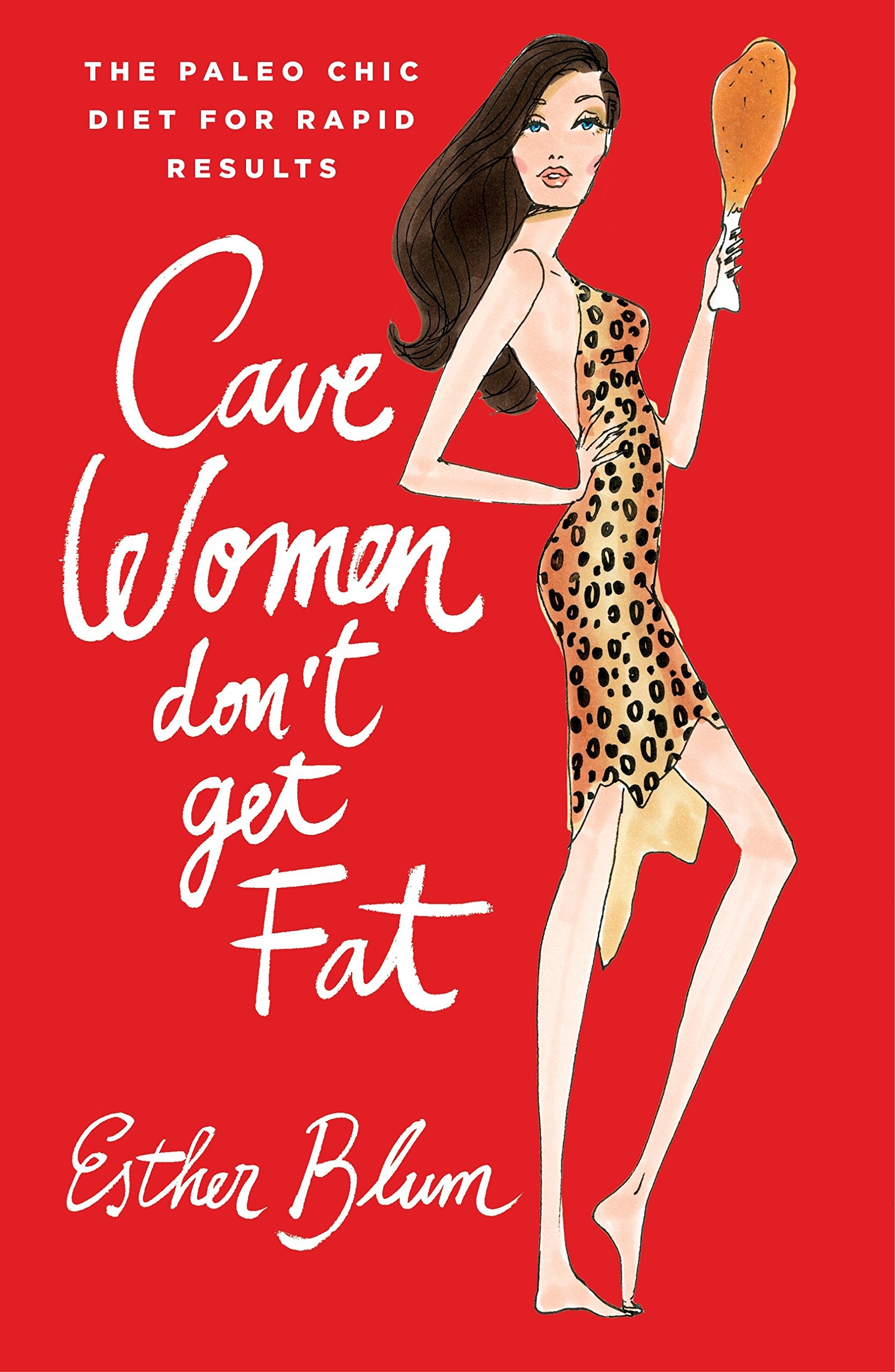 Cavewomen Don't Get Fat:The Paleo Chic Diet for Rapid Results Books