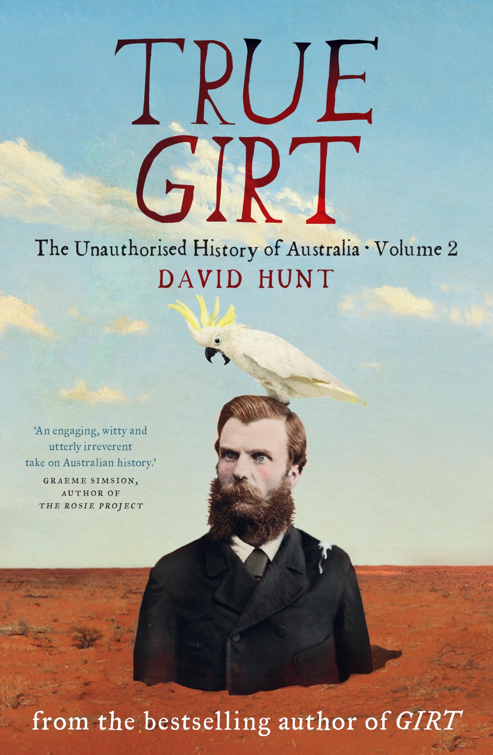 True Girt: The Unauthorised History of Australia book