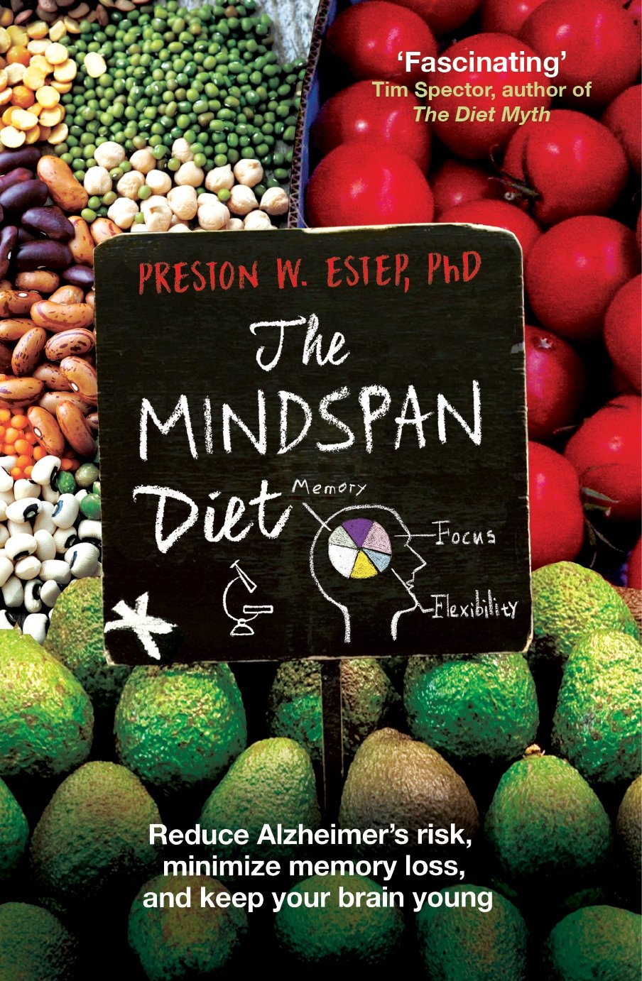 The Mindspan Diet: Reduce Alzheimer's Risk, Minimize Memory Loss, and Keep Your Brain Young Books