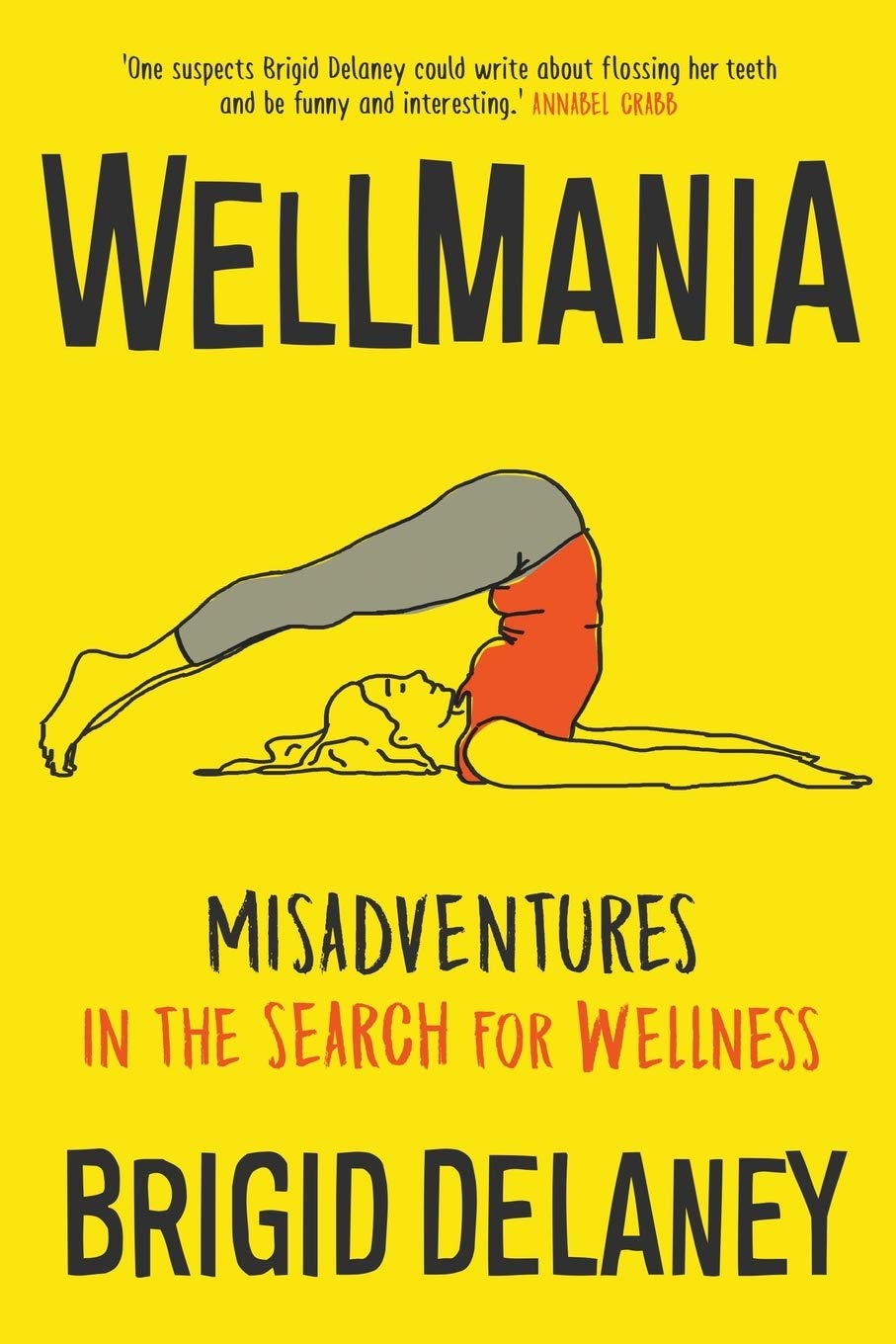 Wellmania: Misadventures in the Search for Wellness Medicine