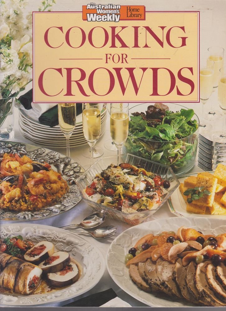 Cooking for Crowds ("Australian Women's Weekly" Home Library) Leisure, Home & Garden