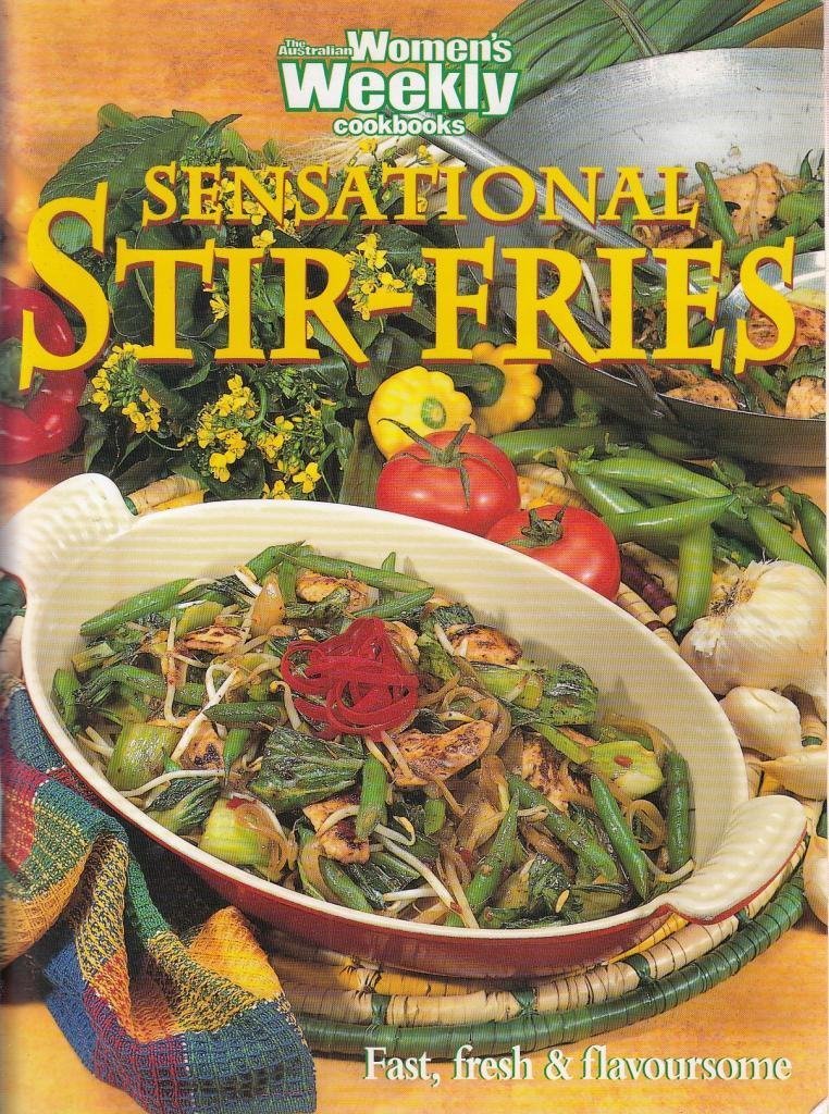 Sensational Stir-fries: Fast, Fresh and Flavousome ("Australian Women's Weekly" Home Library) Leisure, Home & Garden