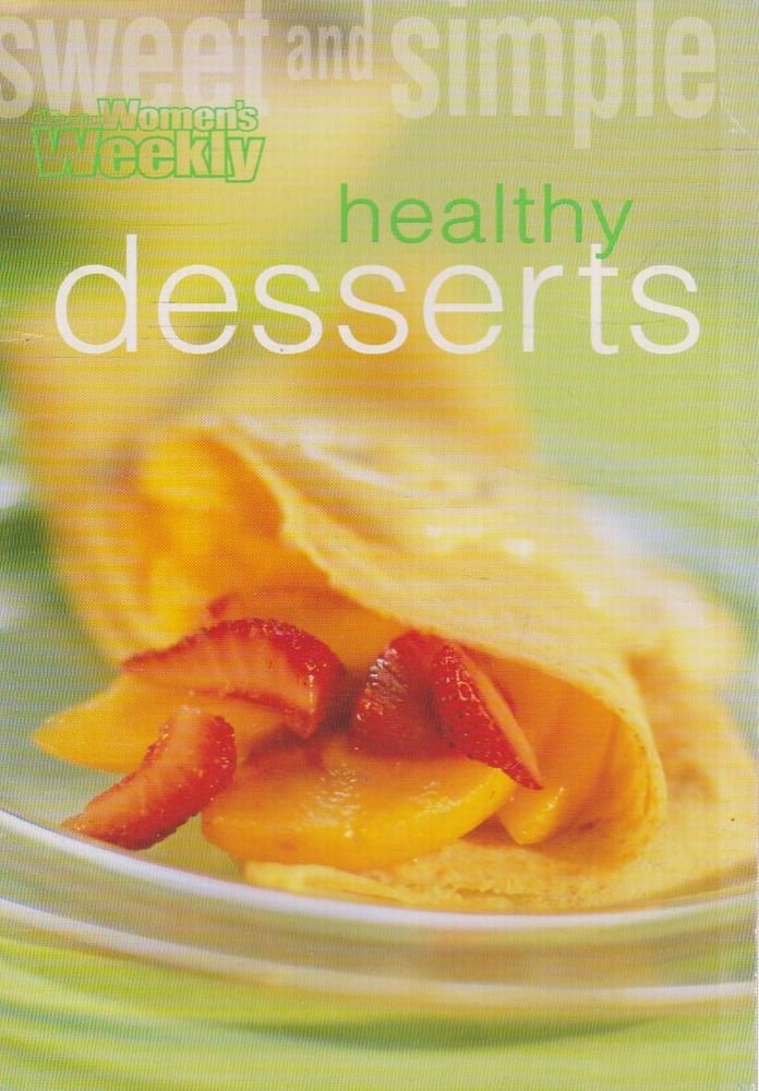 Desserts: Healthy Desserts ("Australian Women's Weekly" Home Library) Leisure, Home & Garden