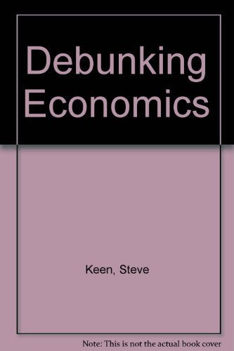 Debunking Economics: The Naked Emperor of the Social Sciences Business, Finance & Career