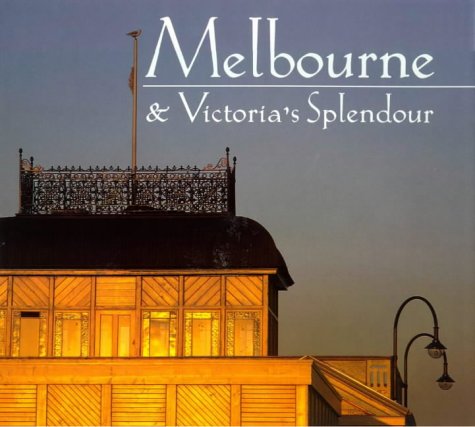 Melbourne & Victoria's Splendor book