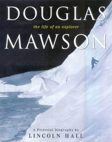 Douglas Mawson: The Life of an Explorer Politics & Society