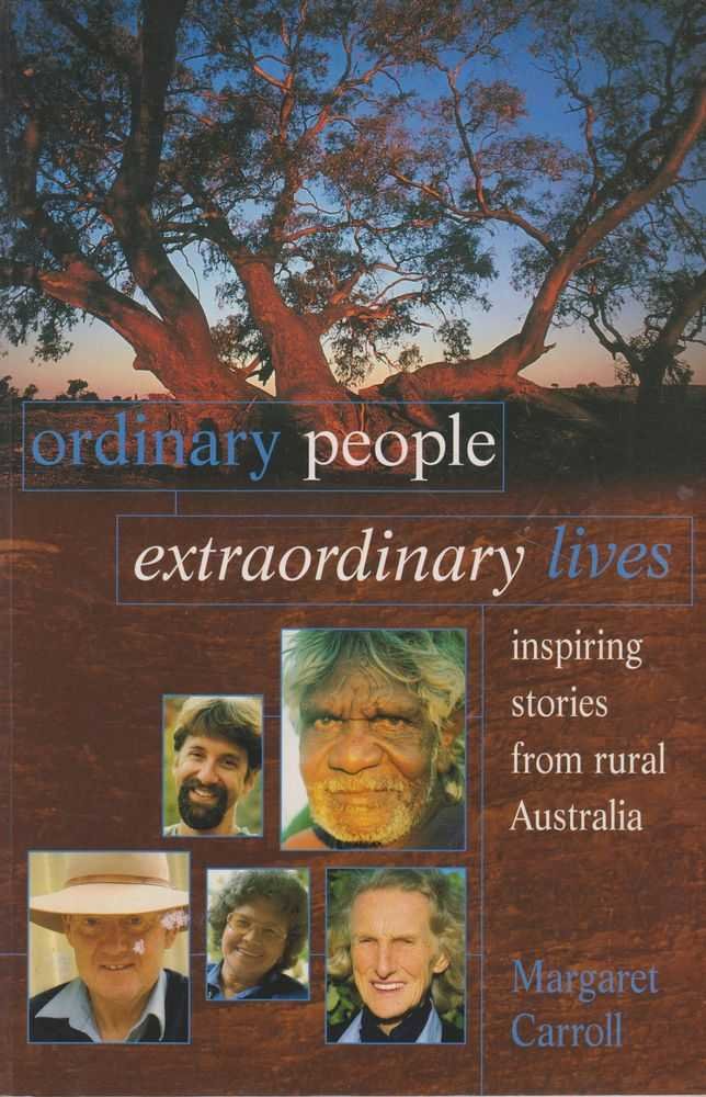 Ordinary people, extraordinary lives: Inspiring stories from rural Australia book