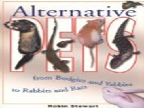 Alternative Pets: From Budgies & Yabbies to Rabbits & Rats Pets