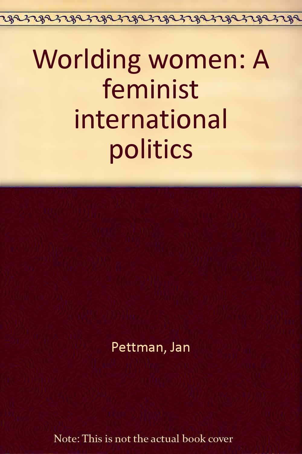 Worlding Women: A Feminist International Politics Books