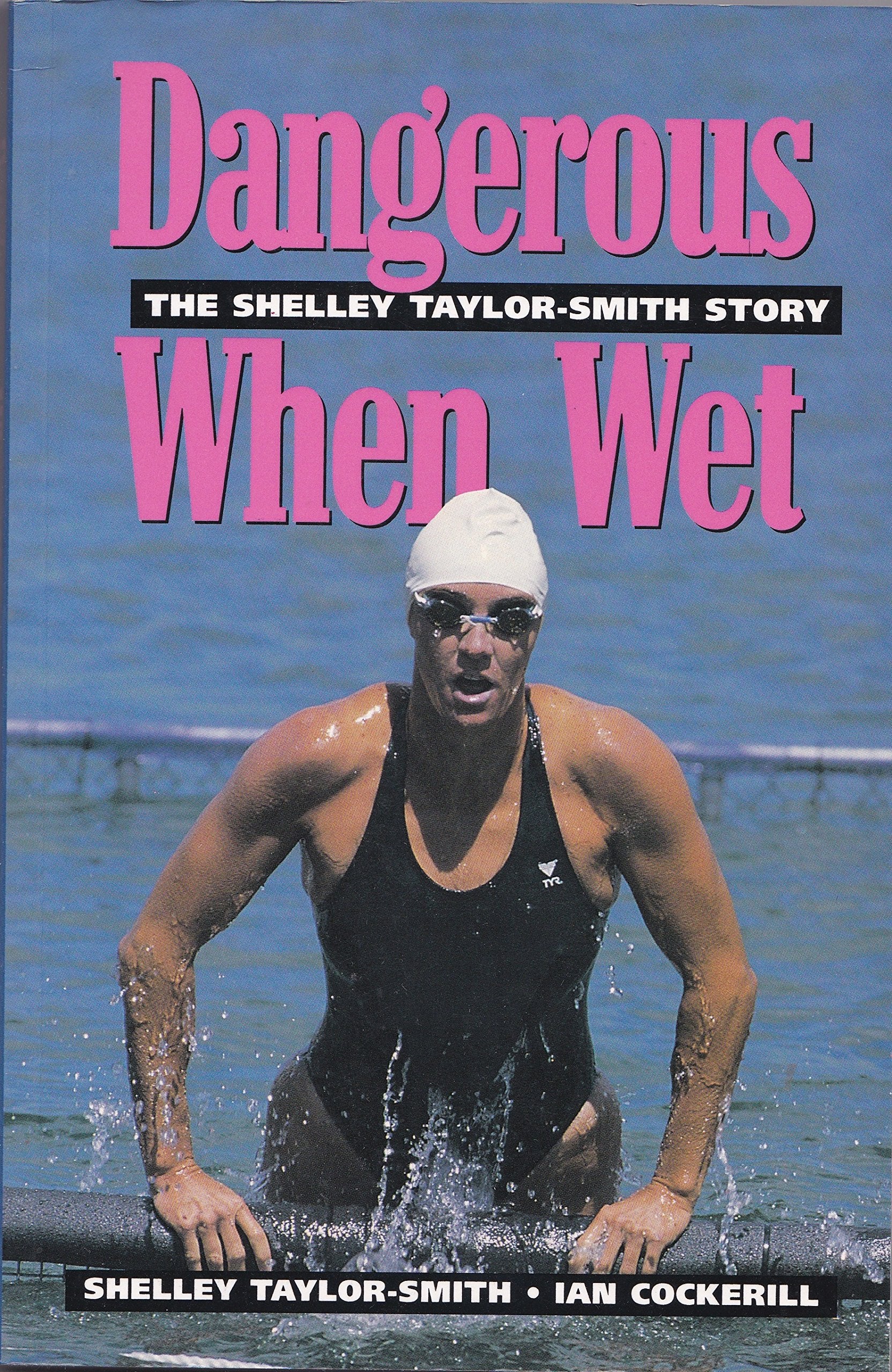 Dangerous When Wet: The Shelley Taylor-Smith Story book