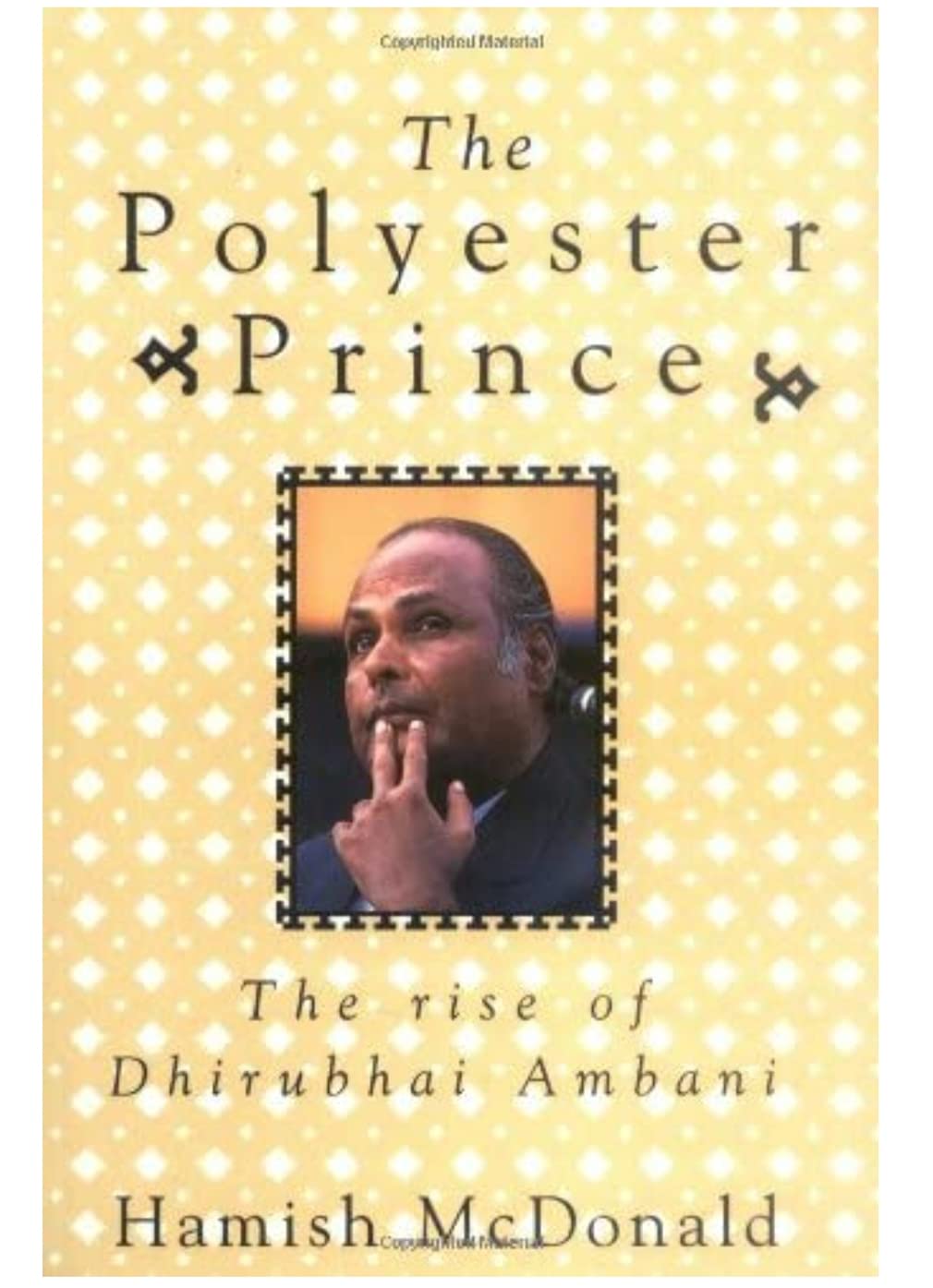 The Polyester Prince: The Rise of Dhirubhai Ambani Politics & Society