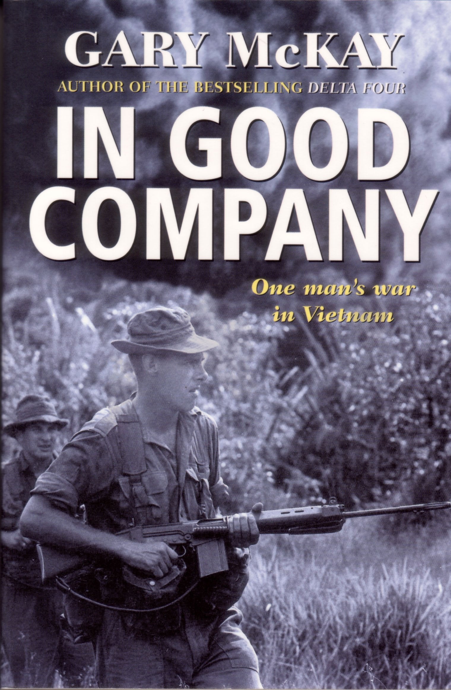 In Good Company: One Man's War in Vietnam Politics & History