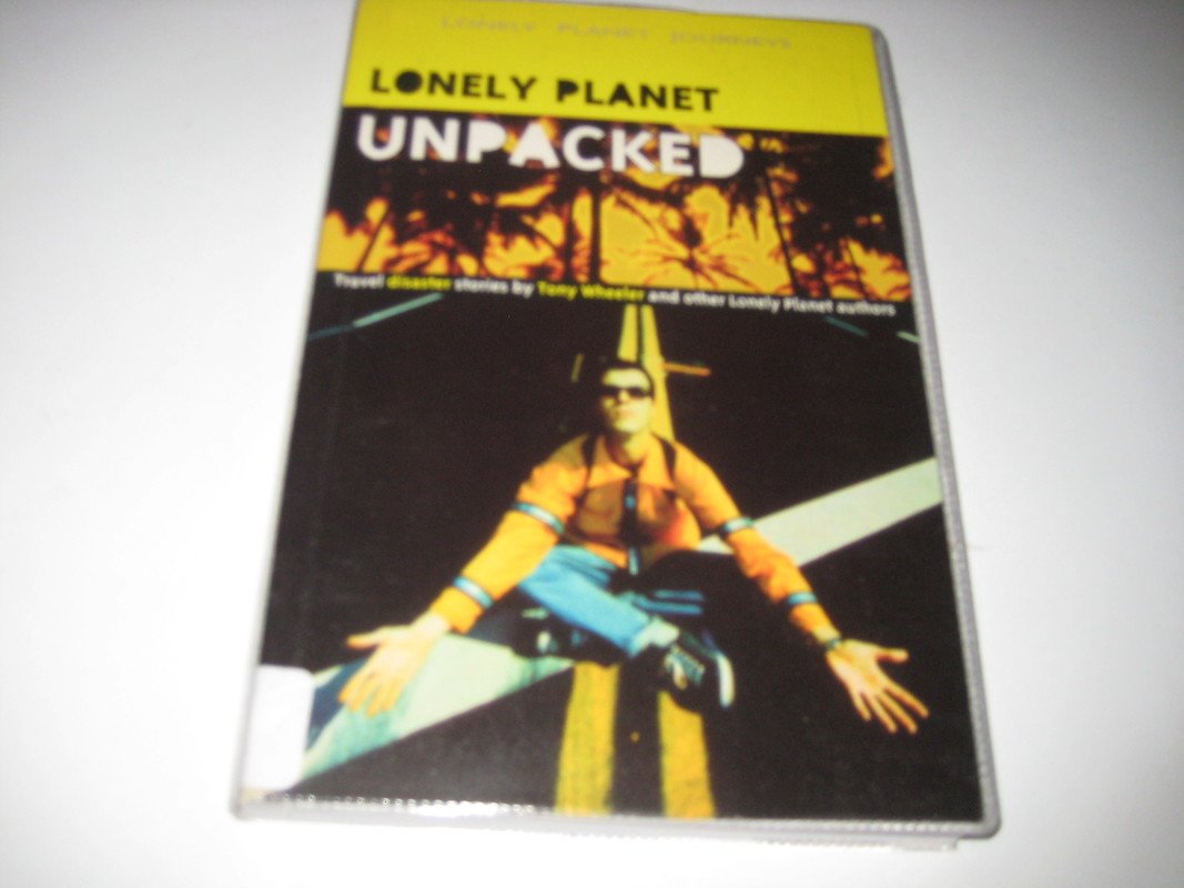 Lonely Planet Unpacked: Travel Disaster Stories: An Anthology of Lonely Planet Disaster Stories (Lonely Planet Journeys) Contemporary literature